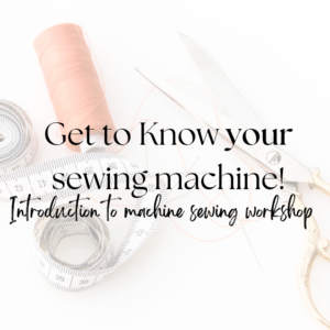 Get to Know your Sewing Machine - Sat 6th July
